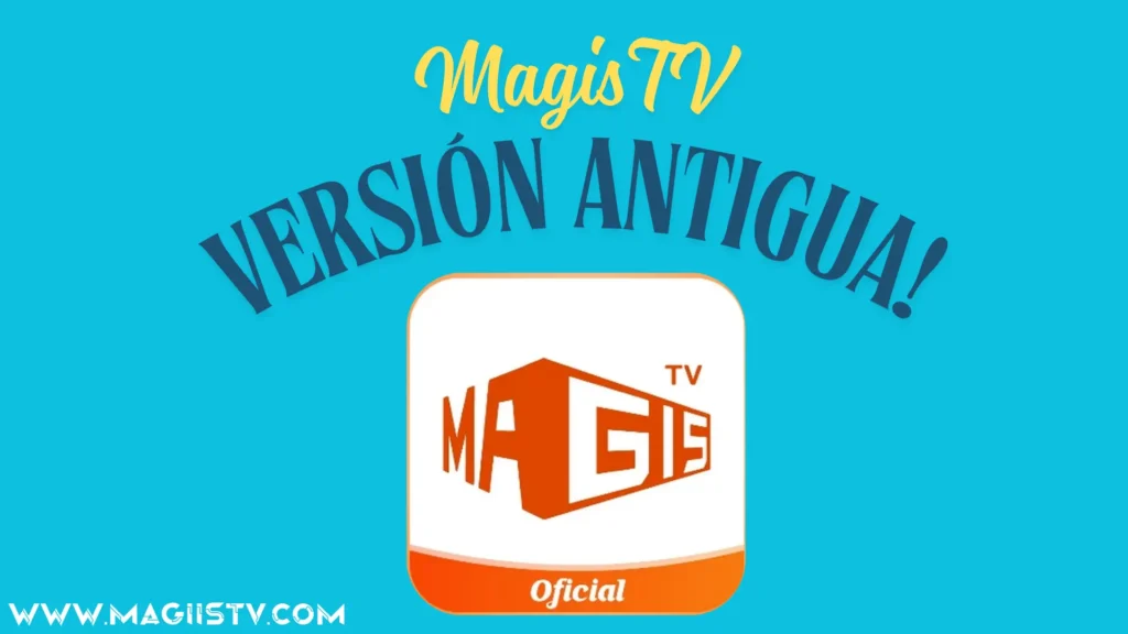 Magis TV Versión antigua para resaltar la disponibilidad de versiones anteriores de la aplicación desde el sitio web www.magistv.com.